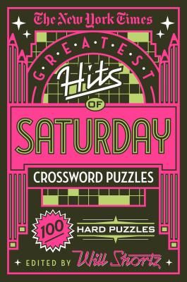 The New York Times Greatest Hits of Saturday Crossword Puzzles: 100 Hard Puzzles (New York Times)(Paperback)