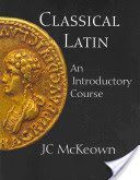 Classical Latin - An Introductory Course (McKeown J. C.)(Paperback)