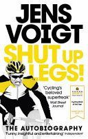 Shut up Legs! - My Wild Ride On and Off the Bike (Voigt Jens)(Paperback)