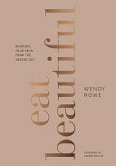 Eat Beautiful - Nourish Your Skin from the Inside Out (Rowe Wendy)(Pevná vazba)