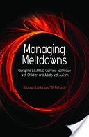 Managing Meltdowns - Using the S.C.A.R.E.D Calming Technique with Children and Adults with Autism (Richards Hope)(Paperback)