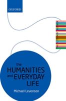 Humanities and Everyday Life - The Literary Agenda (Levenson Michael (William B. Christian Professor of English University of Virginia))(Paperback)