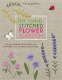 Hand-Stitched Flower Garden - 40 Beautiful Floral Designs to Embroider, Plus 20 Great Project Ideas (Sugashima Yuki)(Paperback)