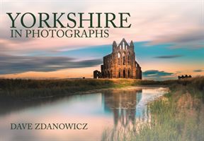 Yorkshire in Photographs (Zdanowicz Dave)(Paperback)