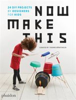 Now Make This - 24 DIY Projects by Designers for Kids (Barnthaler Thomas)(Pevná vazba)