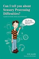 Can I Tell You About Sensory Processing Difficulties? - A Guide for Friends, Family and Professionals (Allen Sue)(Paperback)