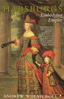 Habsburgs - Embodying Empire (Wheatcroft Andrew)(Paperback)