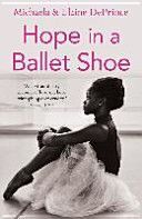 Hope in a Ballet Shoe - Orphaned by War, Saved by Ballet: An Extraordinary True Story (DePrince Elaine)(Paperback)