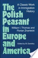 Polish Peasant in Europe and America - A Classic Work in Immigration History (Thomas William)(Paperback)