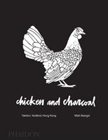 Chicken and Charcoal - Yakitori, Yardbird, Hong Kong (Abergel Matt)(Pevná vazba)