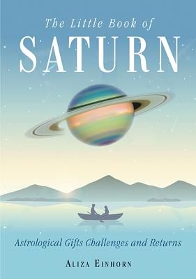 Little Book of Saturn - Astrological Gifts, Challenges, and Returns (Einhorn Aliza (Aliza Einhorn))(Paperback)