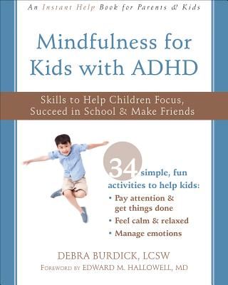 Mindfulness for Kids with ADHD - Skills to Help Children Focus, Succeed in School, and Make Friends (Burdick Debra LCSW)(Paperback / softback)