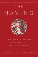 Having - The Secret Art of Feeling and Growing Rich (Lee Suh Yoon)(Pevná vazba)