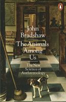 Animals Among Us - The New Science of Anthrozoology (Bradshaw John)(Paperback)