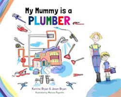 My Mummy is a Plumber (Bryan Kerrine)(Paperback)