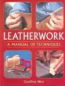 Leatherwork - A Manual of Techniques (West Geoffrey)(Paperback)