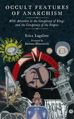 Occult Features Of Anarchism - With Attention to the Conspiracy of Kings and the Conspiracy of the Peoples (Lagalisse Erica)(Paperback / softback)