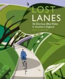 Lost Lanes - 36 Glorious Bike Rides in Southern England (London and the South-East) (Thurston Jack)(Paperback)