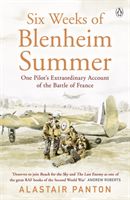Six Weeks of Blenheim Summer - One Pilot's Extraordinary Account of the Battle of France (Panton Alastair)(Paperback)