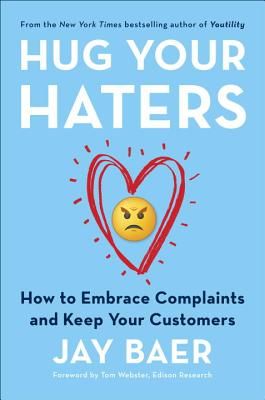 Hug Your Haters: How to Embrace Complaints and Keep Your Customers (Baer Jay)(Pevná vazba)