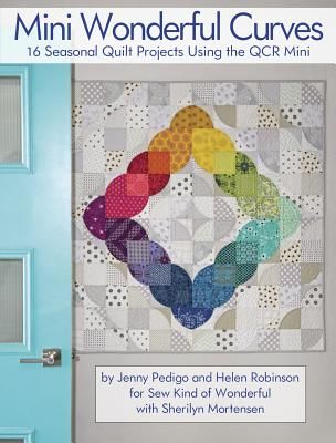 Mini Wonderful Curves: 16 Seasonal Quilt Projects Using the Qcr Mini (Pedigo Jenny)(Paperback)