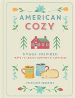 American Cozy - Hygge-inspired Ways to Create Comfort & Happiness (Pedersen Stephanie)(Pevná vazba)