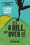It's a Hill, Get Over it - Fell Running's History and Characters (Chilton Steve)(Paperback)