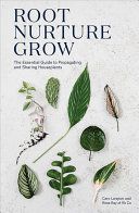 Root, Nurture, Grow - The Essential Guide to Propagating and Sharing Houseplants (Langton Caro)(Pevná vazba)