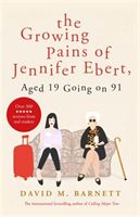 Growing Pains of Jennifer Ebert, Aged 19 Going on 91 - The feel good, uplifting comedy (Barnett David M.)(Paperback / softback)