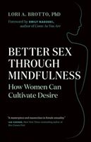 Better Sex Through Mindfulness - How Women Can Cultivate Desire (Brotto Lori A.)(Paperback)