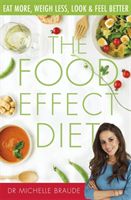 Food Effect Diet - Eat More, Weigh Less, Look and Feel Better (Braude Dr. Michelle)(Paperback)