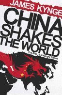 China Shakes the World - The Rise of a Hungry Nation (Kynge James)(Paperback)