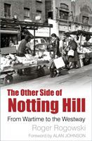 Other Side of Notting Hill - From Wartime to the Westway (Rogowski Roger)(Paperback / softback)