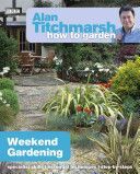 Alan Titchmarsh How to Garden: Weekend Gardening (Titchmarsh Alan)(Paperback)