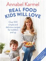 Real Food Kids Will Love - Over 100 simple and delicious recipes for toddlers and up (Karmel Annabel)(Pevná vazba)