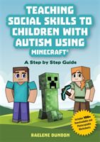 Teaching Social Skills to Children with Autism Using Minecraft (R) - A Step by Step Guide (Dundon Raelene)(Paperback / softback)