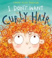 I Don't Want Curly Hair! (Anderson Laura Ellen)(Paperback)