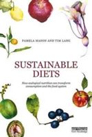 Sustainable Diets - How Ecological Nutrition Can Transform Consumption and the Food System (Mason Pamela)(Paperback)