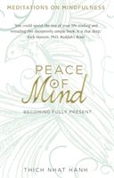 Peace of Mind - Becoming Fully Present (Hanh Thich Nhat)(Paperback)