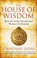House of Wisdom - How the Arabs Transformed Western Civilization (Lyons Jonathan)(Paperback)