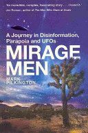 Mirage Men - A Journey into Disinformation, Paranoia and UFOs (Pilkington Mark)(Paperback)