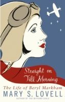 Straight on Till Morning - The Life of Beryl Markham (Lovell Mary S.)(Paperback)
