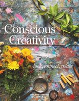 Conscious Creativity - Look. Connect. Create. (Stanton Philippa)(Paperback / softback)