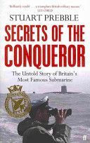 Secrets of the Conqueror - The Untold Story of Britain's Most Famous Submarine (Prebble Stuart)(Paperback)