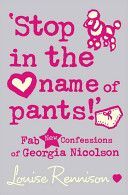 'Stop in the Name of Pants!' - Fan New Confessions of Georgia Nicolson (Rennison Louise)(Paperback)