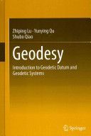 Geodesy - Introduction to Geodetic Datum and Geodetic Systems (Lu Zhiping)(Pevná vazba)