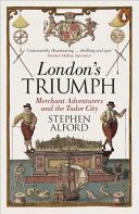 London's Triumph - Merchant Adventurers and the Tudor City (Alford Stephen)(Paperback)