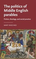 Politics of Middle English Parables - Fiction, Theology, and Social Practice (Raschko Mary)(Pevná vazba)