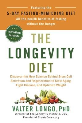 The Longevity Diet: Discover the New Science Behind Stem Cell Activation and Regeneration to Slow Aging, Fight Disease, and Optimize Weigh (Longo Valter)(Pevná vazba)