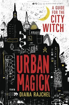 Urban Magick: A Guide for the City Witch (Rajchel Diana)(Paperback)
